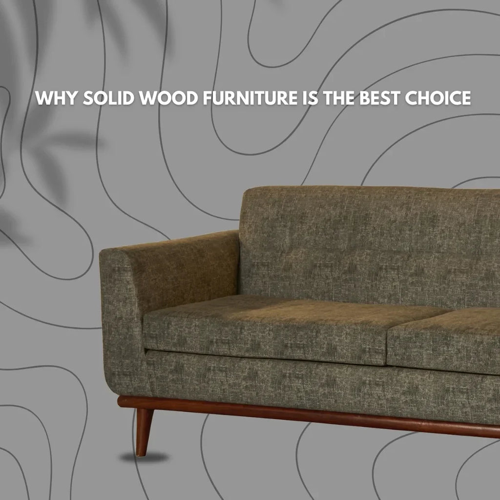 Why Solid Wood Furniture Is the Best Choice for Pakistani Homes